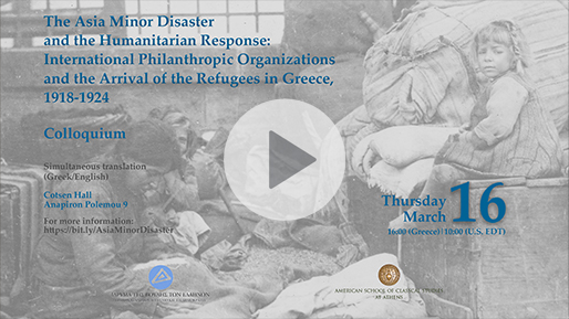 The Asia Minor Disaster and the Humanitarian Response: International Philanthropic Organizations and the Arrival of the Refugees in Greece 1918-1924