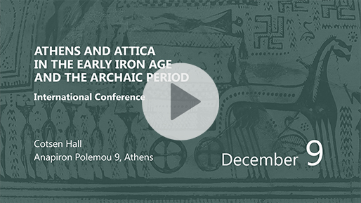 Symposium: Athens and Attica in the Early Iron Age and the Archaic Period - Day 2