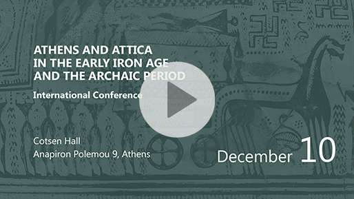 Symposium: Athens and Attica in the Early Iron Age and the Archaic Period - Day 3