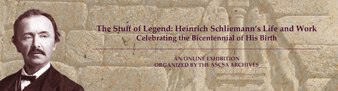 Online Exhibition Organized by the American School of Classical Studies at Athens to Mark the Bicentennial of Heinrich Schliemann’s Birth